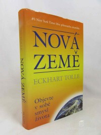 Tolle, Eckhart, Nová země - Objevte v sobě smysl života, 2006
