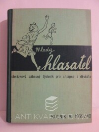 kolektiv, autorů, Mladý hlasatel - Obrázkový zábavný týdeník pro chlapce a děvčata, ročník V. 1939/40, 1939