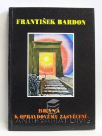 Bardon, František, Brána k opravdovému zasvěcení, 1993
