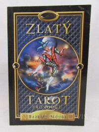 Moore, Barbara, Zlatý tarot - průvodce, 2006